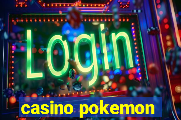 casino pokemon