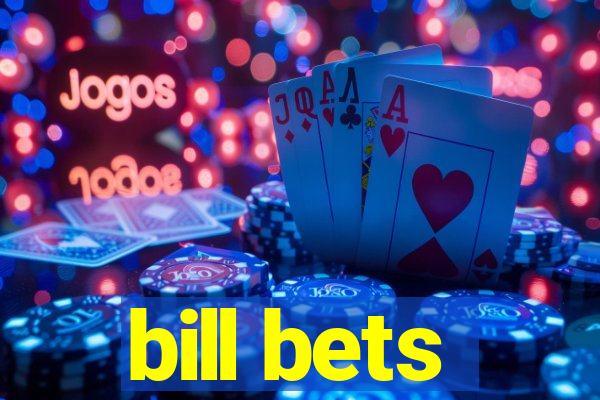 bill bets