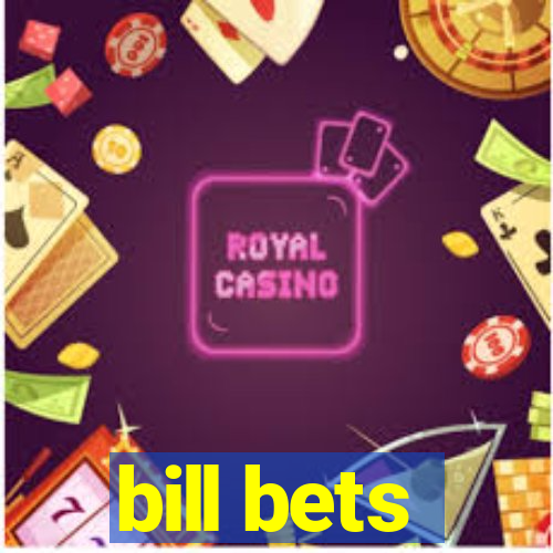 bill bets