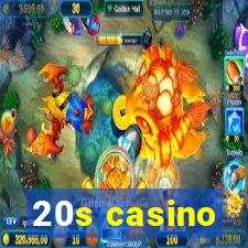 20s casino