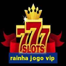 rainha jogo vip