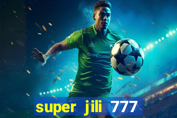 super jili 777 casino login