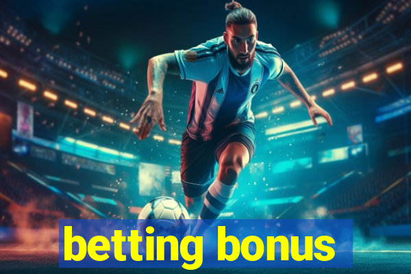 betting bonus