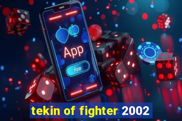 tekin of fighter 2002