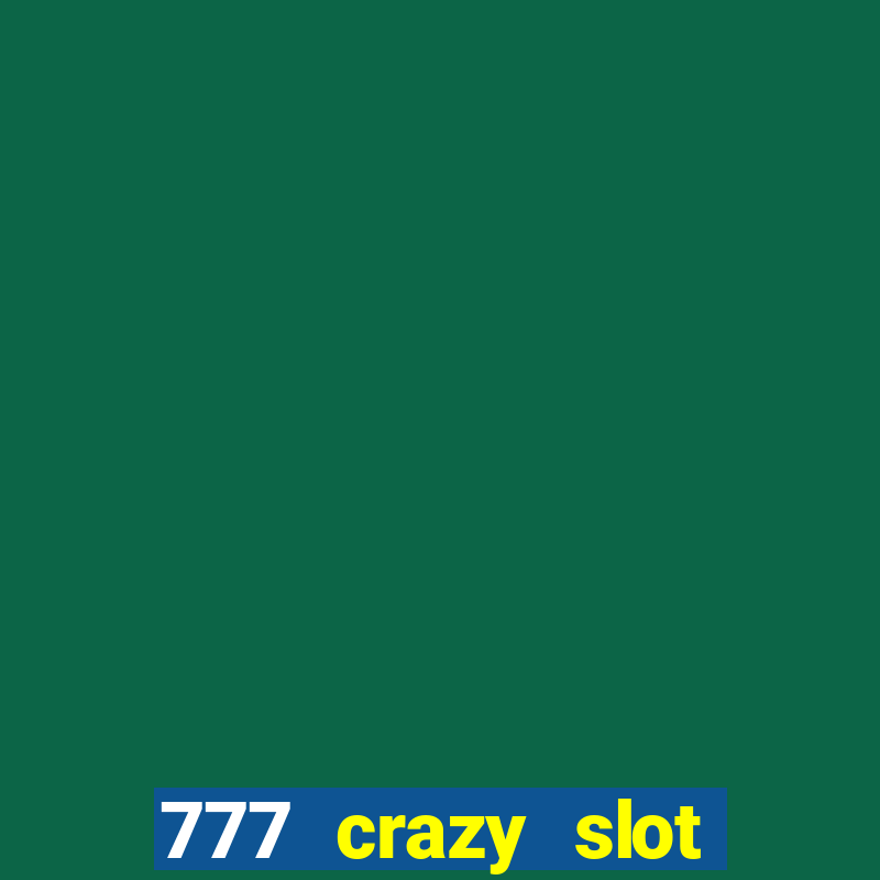 777 crazy slot online login