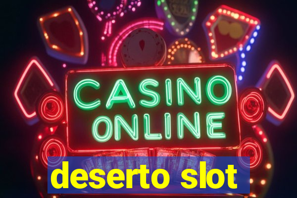 deserto slot