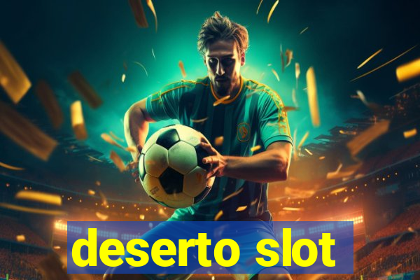 deserto slot