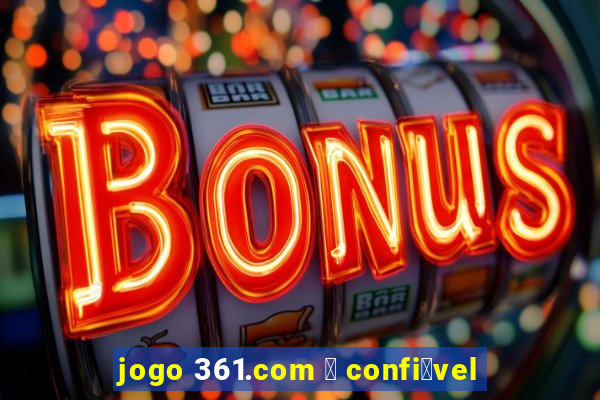 jogo 361.com 茅 confi谩vel