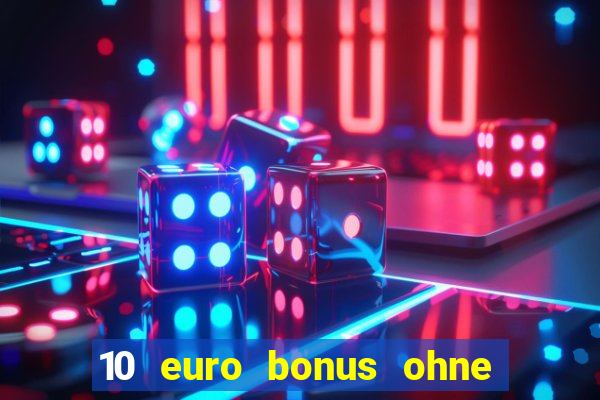 10 euro bonus ohne einzahlung slottica casino