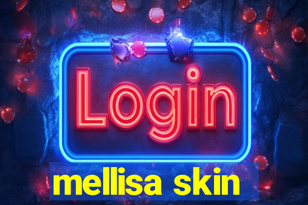 mellisa skin