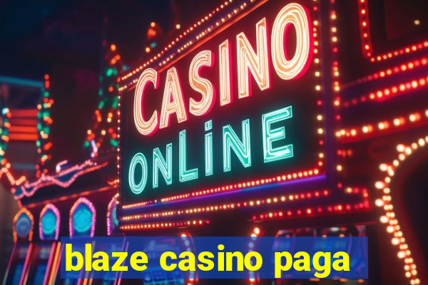 blaze casino paga