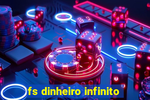 fs dinheiro infinito