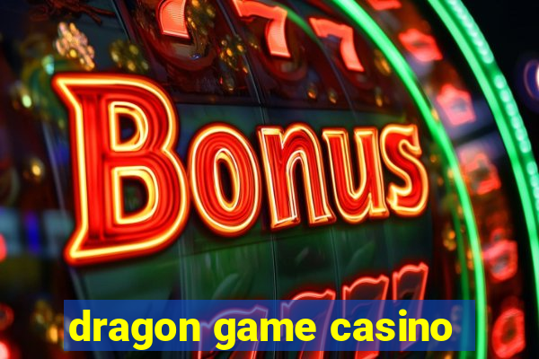 dragon game casino