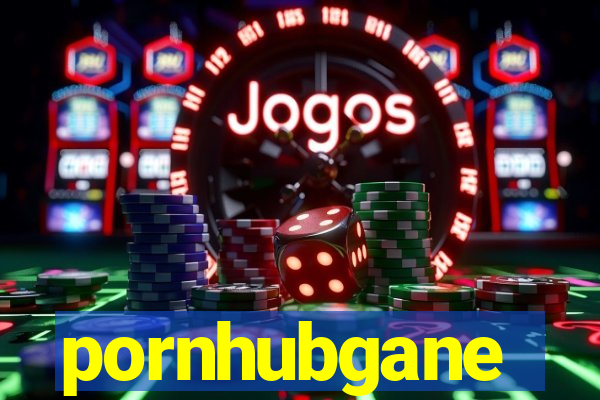 pornhubgane