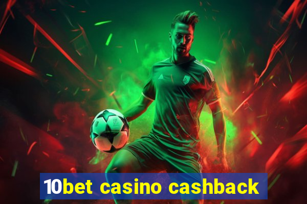 10bet casino cashback