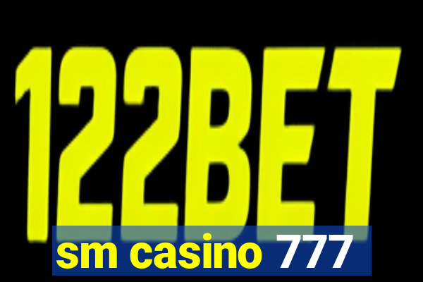 sm casino 777