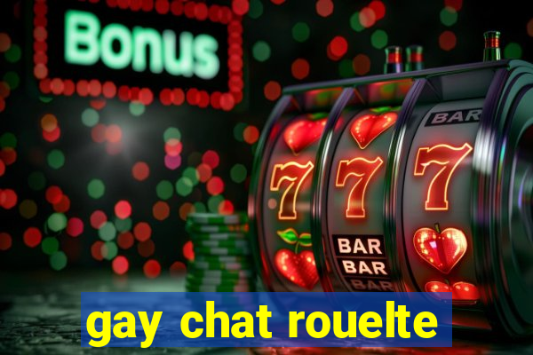 gay chat rouelte