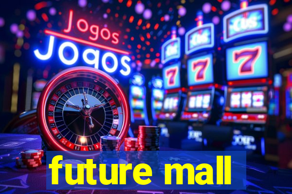 future mall