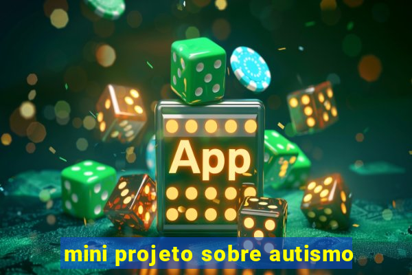 mini projeto sobre autismo