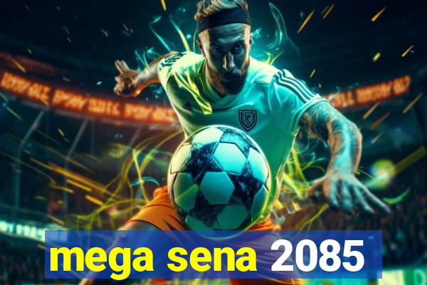 mega sena 2085