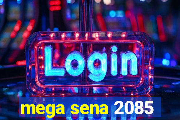 mega sena 2085