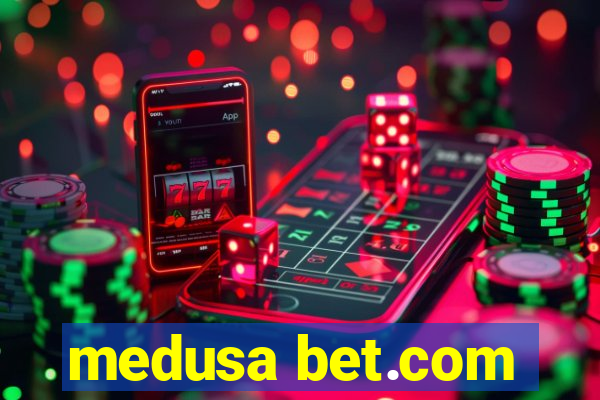 medusa bet.com