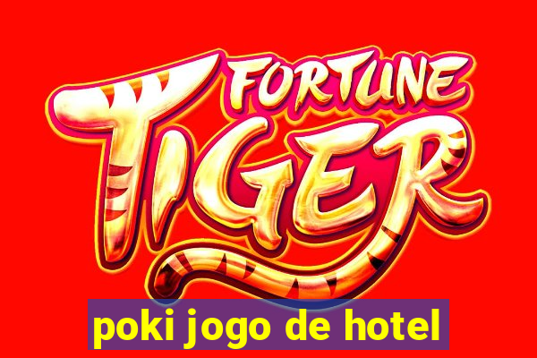 poki jogo de hotel