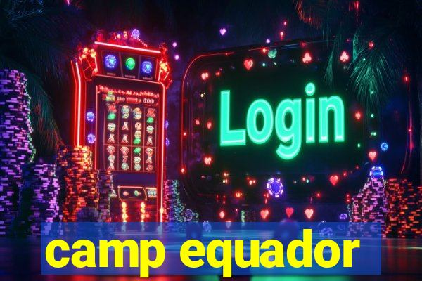 camp equador