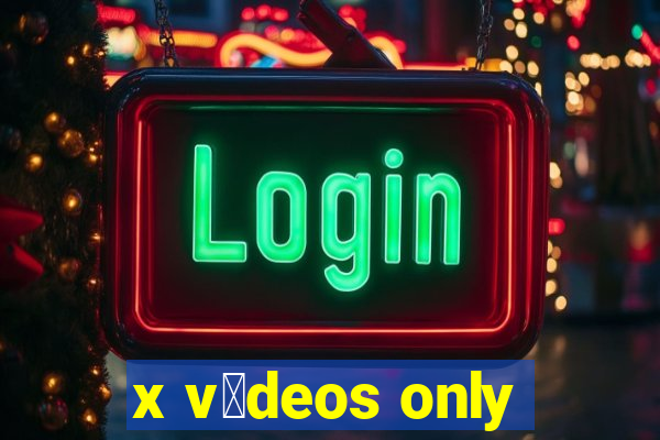 x v铆deos only