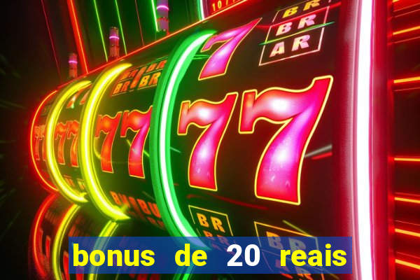 bonus de 20 reais vai de bet