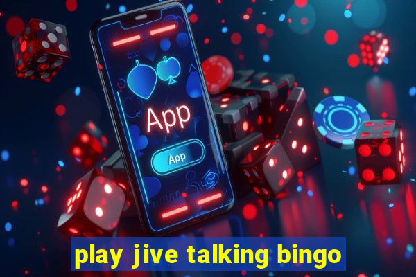 play jive talking bingo