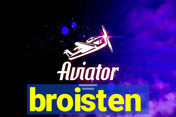 broisten