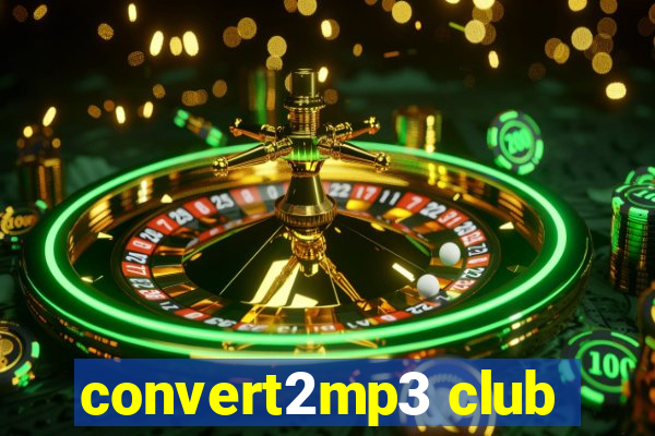 convert2mp3 club