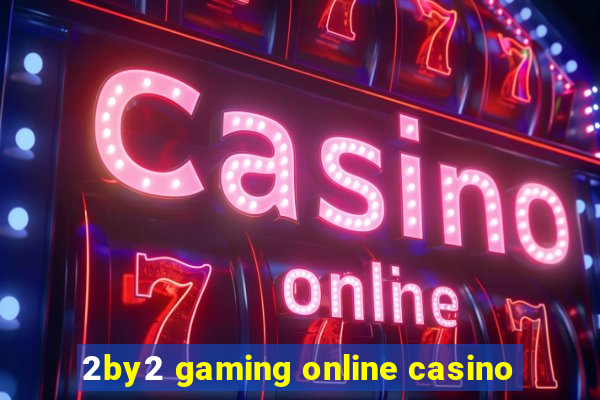 2by2 gaming online casino