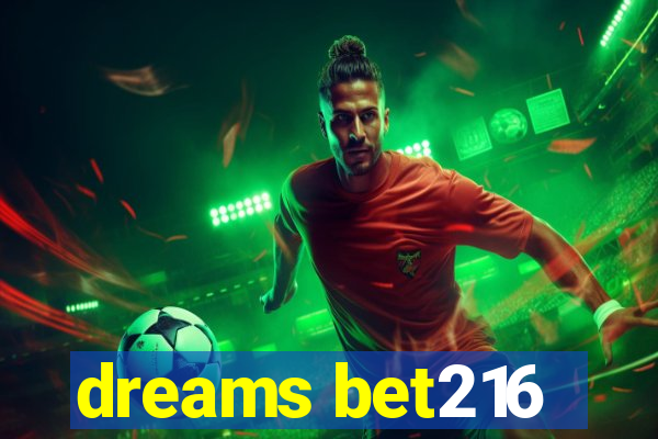 dreams bet216