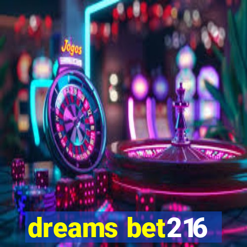 dreams bet216