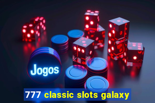 777 classic slots galaxy