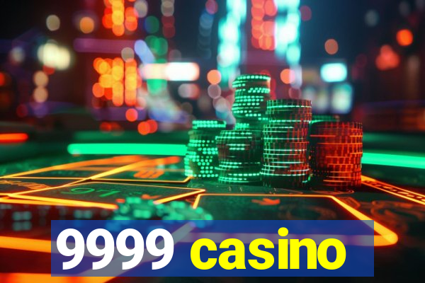 9999 casino