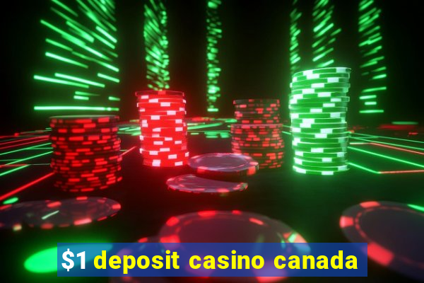 $1 deposit casino canada