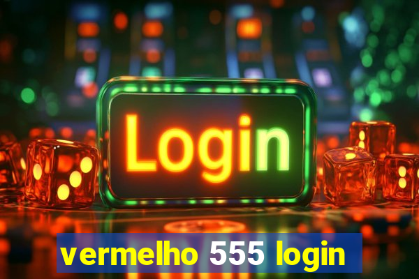 vermelho 555 login