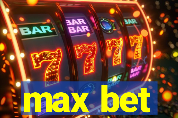 max bet