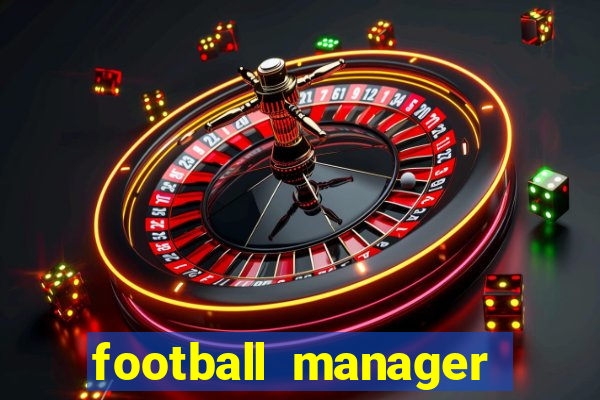 football manager 2019 fm scout