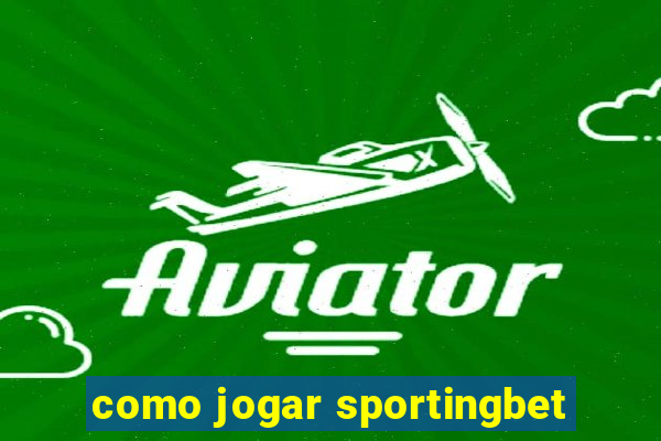 como jogar sportingbet