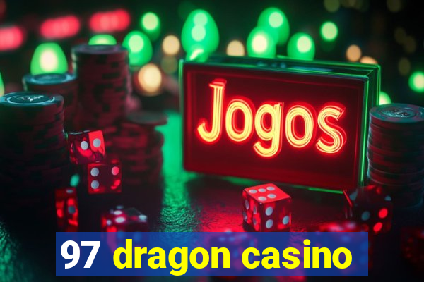 97 dragon casino