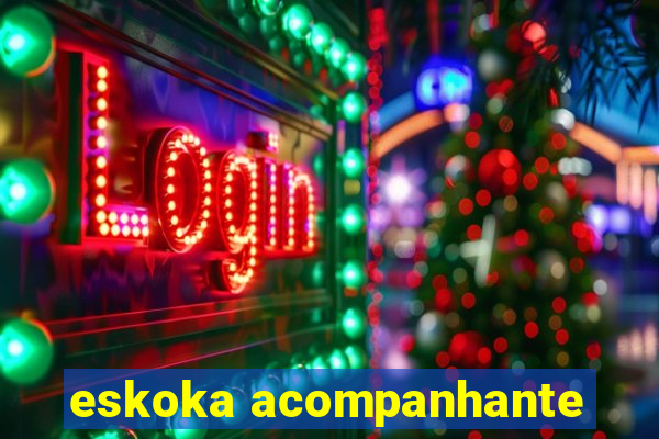 eskoka acompanhante