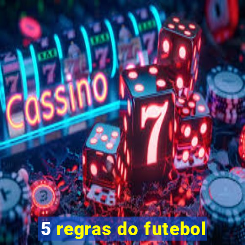 5 regras do futebol