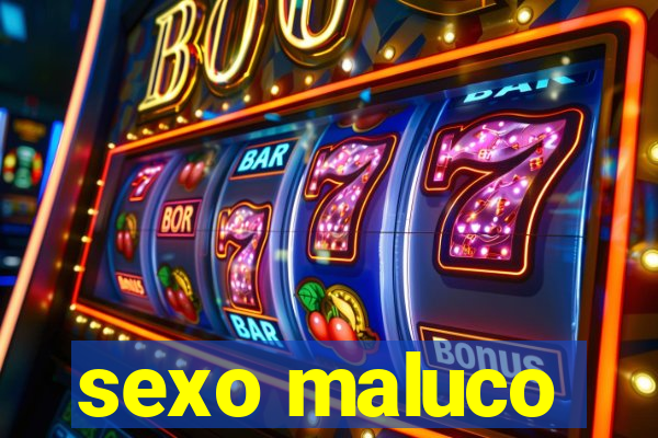 sexo maluco