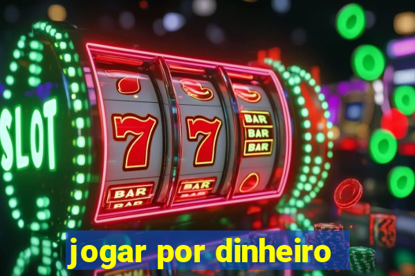 jogar por dinheiro