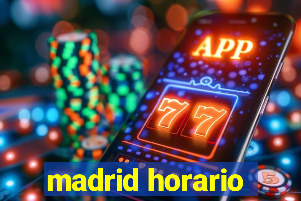 madrid horario