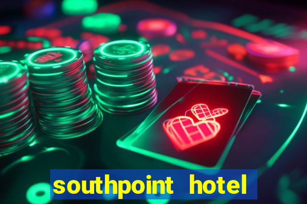 southpoint hotel and casino